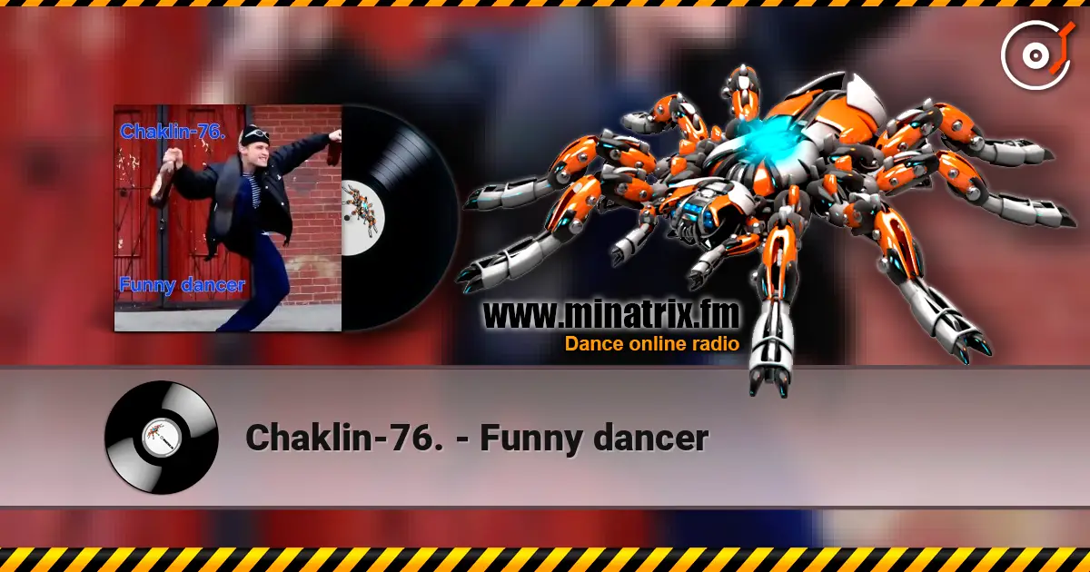 Chaklin-76. - Funny dancer escuchar online en alta calidad | Minatrix.FM