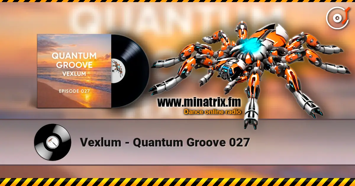 Vexlum - Quantum Groove 027 escuchar online en alta calidad | Minatrix.FM