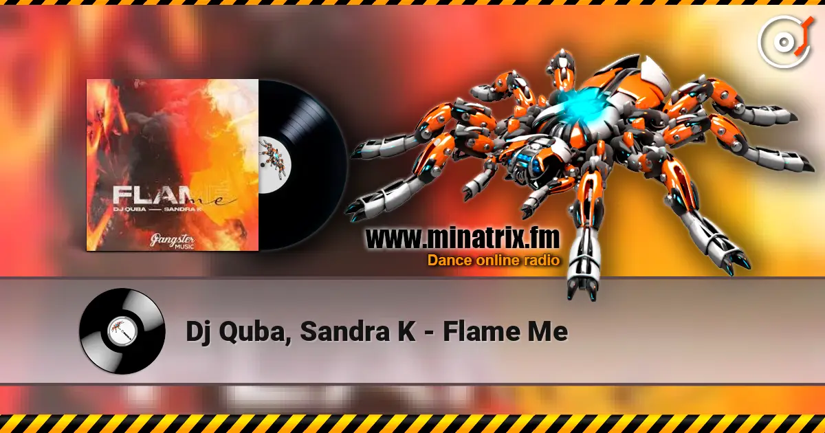 Dj Quba, Sandra K - Flame Me escuchar online en alta calidad | Minatrix.FM