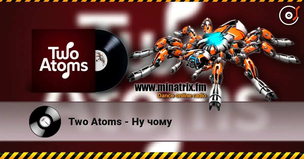 Two Atoms - Ну чому слухати онлайн у високій якості | Minatrix.FM