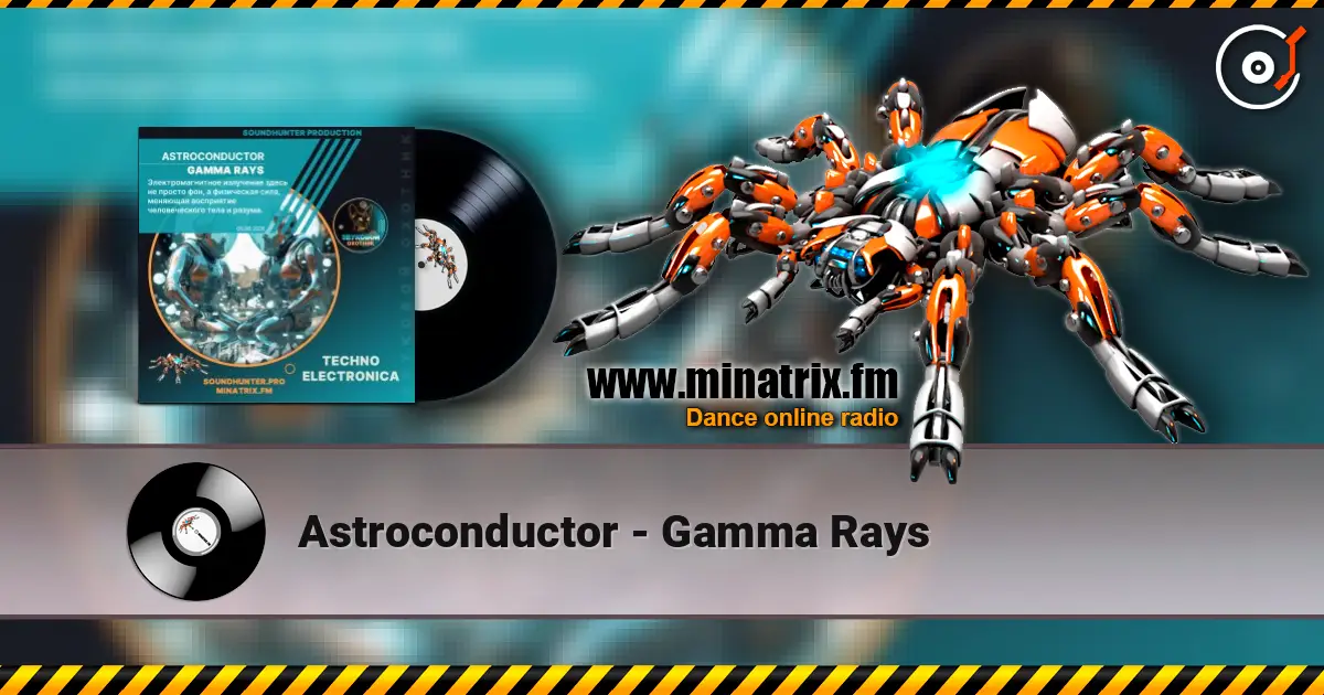 Astroconductor - Gamma Rays escuchar online en alta calidad | Minatrix.FM