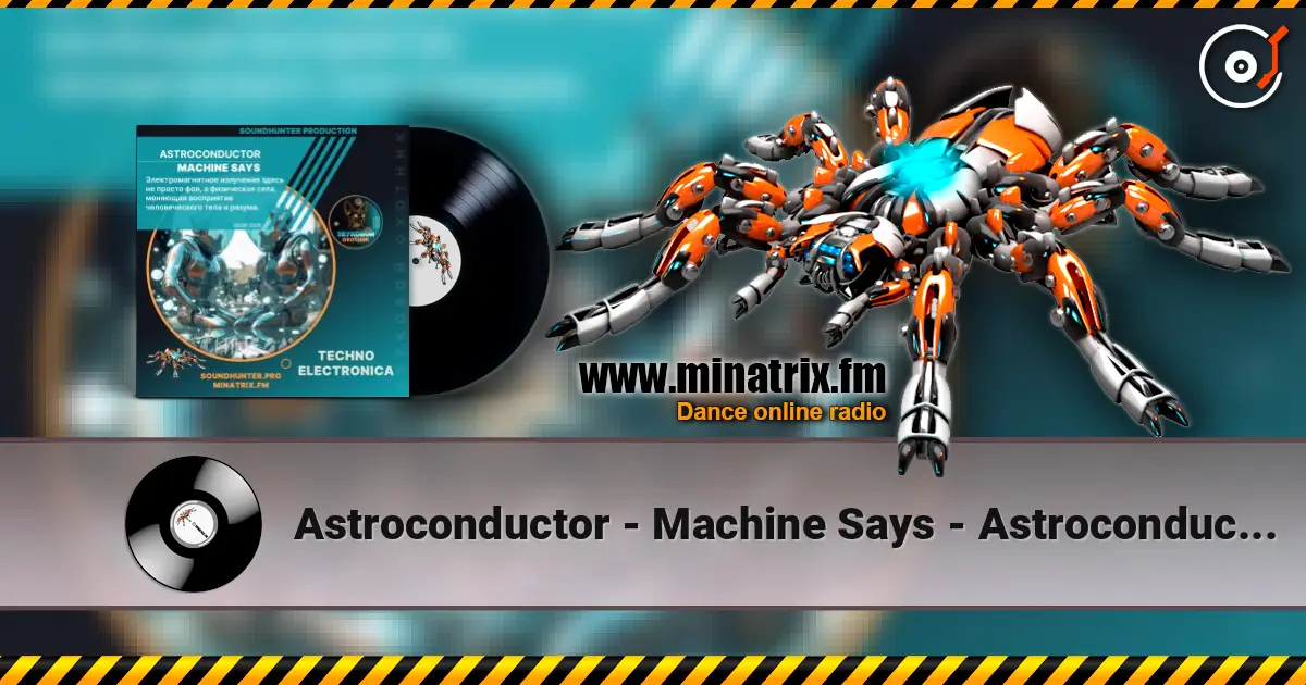 Astroconductor - Machine Says - Astroconductor - Machine Says escuchar online en alta calidad | Minatrix.FM
