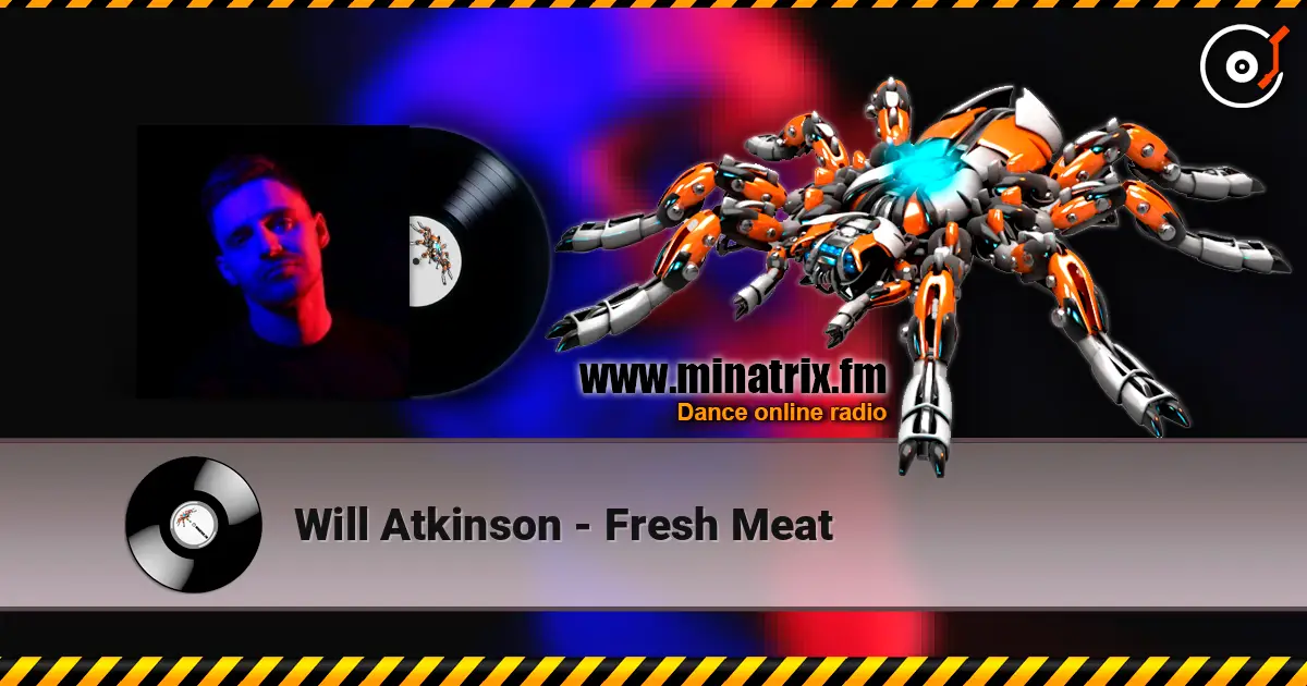 Will Atkinson - Fresh Meat escuchar online en alta calidad | Minatrix.FM