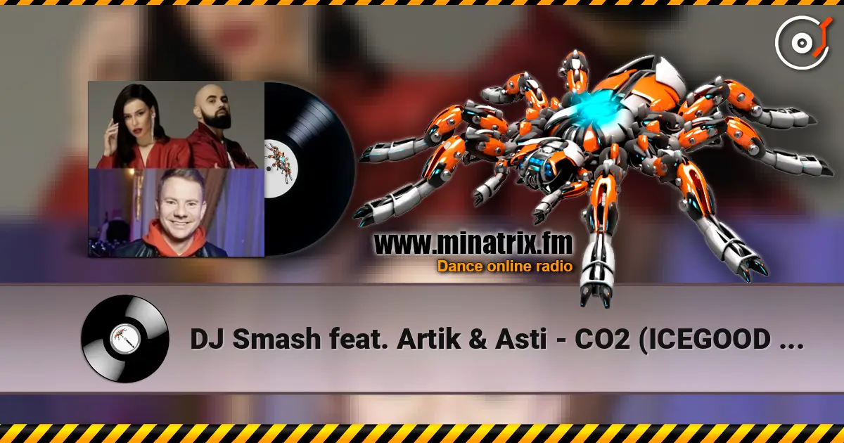 DJ Smash feat. Artik & Asti - CO2 (ICEGOOD Radio Remix) escuchar online en alta calidad | Minatrix.FM