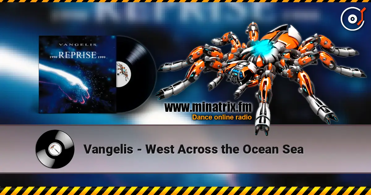 Vangelis - West Across the Ocean Sea слухати онлайн у високій якості | Minatrix.FM