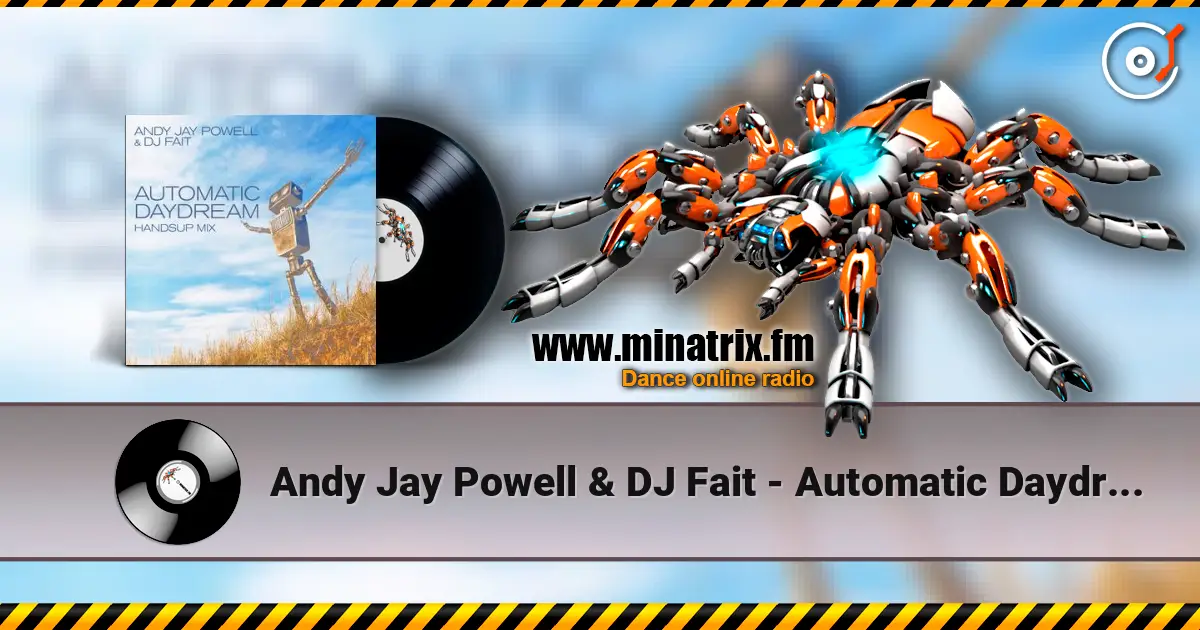 Andy Jay Powell & DJ Fait - Automatic Daydream (Andy Jay Power Mix) escuchar online en alta calidad | Minatrix.FM
