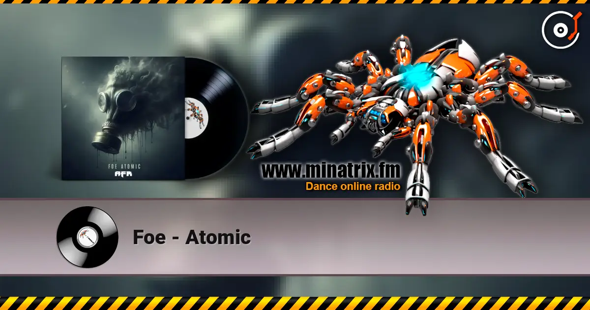 Foe - Atomic escuchar online en alta calidad | Minatrix.FM