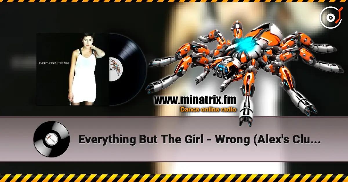 Everything But The Girl - Wrong (Alex's Club Radio Edit) escuchar online en alta calidad | Minatrix.FM