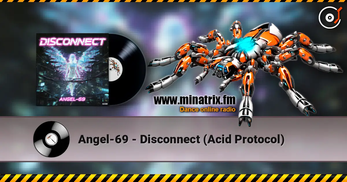 Angel-69 - Disconnect (Acid Protocol) escuchar online en alta calidad | Minatrix.FM