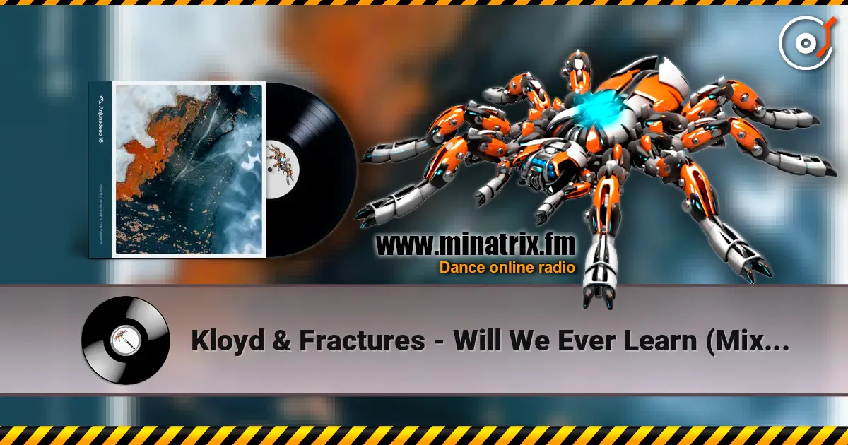 Kloyd & Fractures - Will We Ever Learn (Mixed) escuchar online en alta calidad | Minatrix.FM