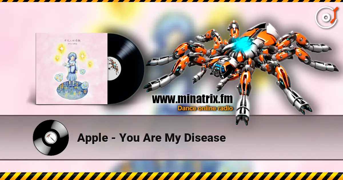 Apple - You Are My Disease escuchar online en alta calidad | Minatrix.FM