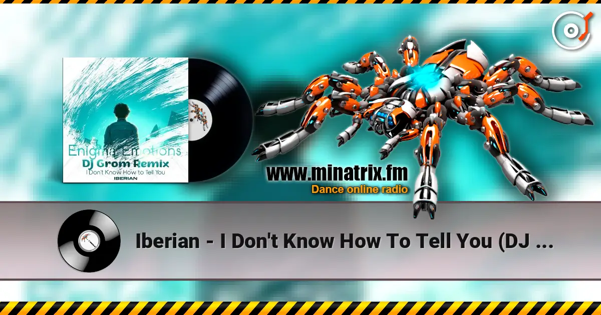 Iberian - I Don't Know How To Tell You (DJ Grom Remix) escuchar online en alta calidad | Minatrix.FM