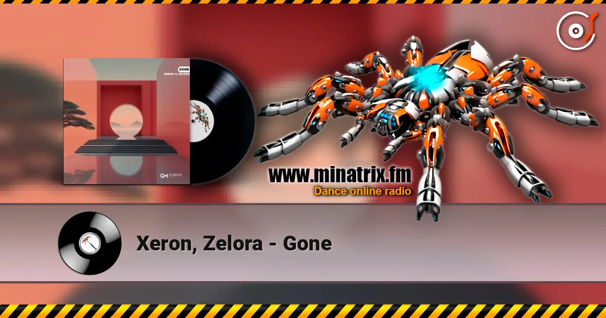 Xeron, Zelora - Gone escuchar online en alta calidad | Minatrix.FM