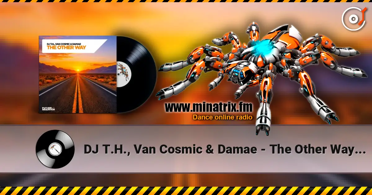 DJ T.H., Van Cosmic & Damae - The Other Way (Extended Mix) escuchar online en alta calidad | Minatrix.FM