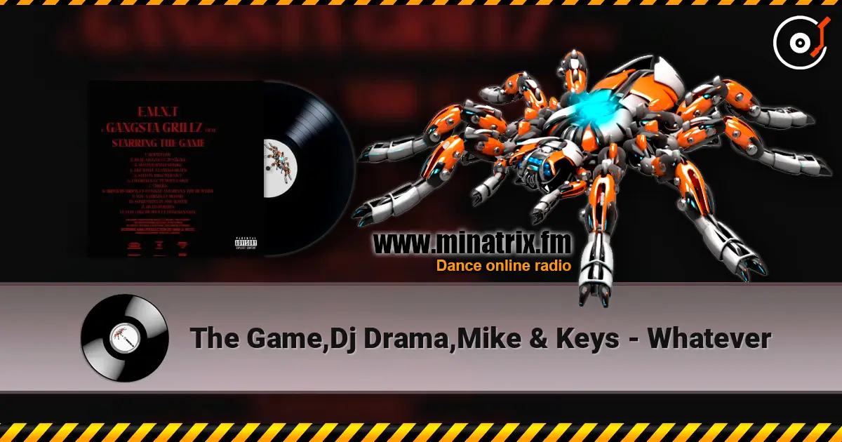 The Game,Dj Drama,Mike & Keys - Whatever слухати онлайн у високій якості | Minatrix.FM
