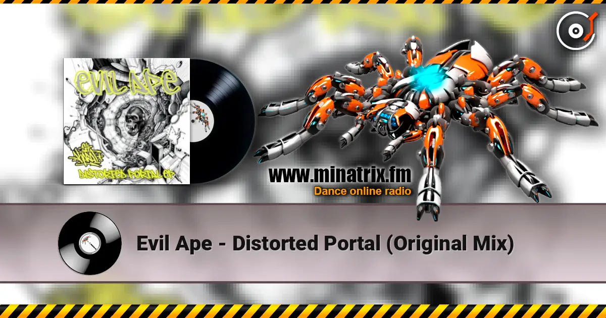 Evil Ape - Distorted Portal (Original Mix) listen online in high quality | Minatrix.FM