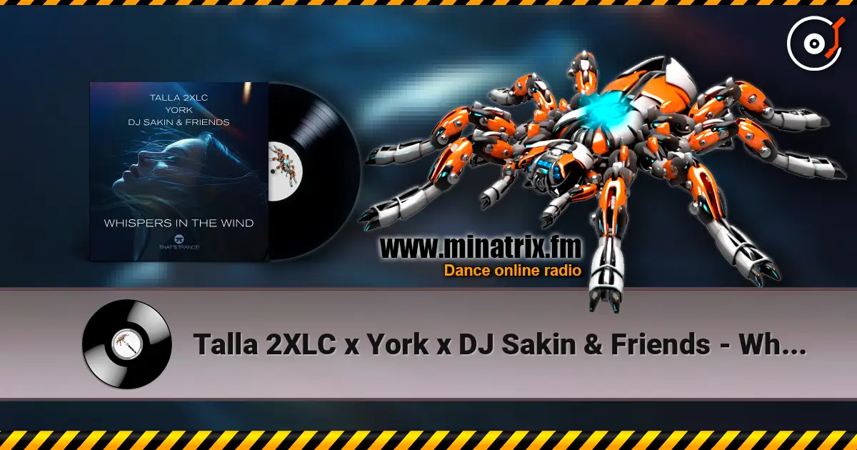 Talla 2XLC x York x DJ Sakin & Friends - Whispers In The Wind escuchar online en alta calidad | Minatrix.FM