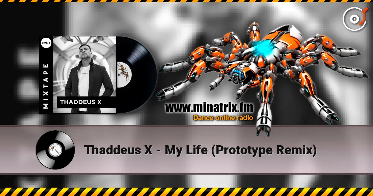 Thaddeus X - My Life (Prototype Remix) escuchar online en alta calidad | Minatrix.FM