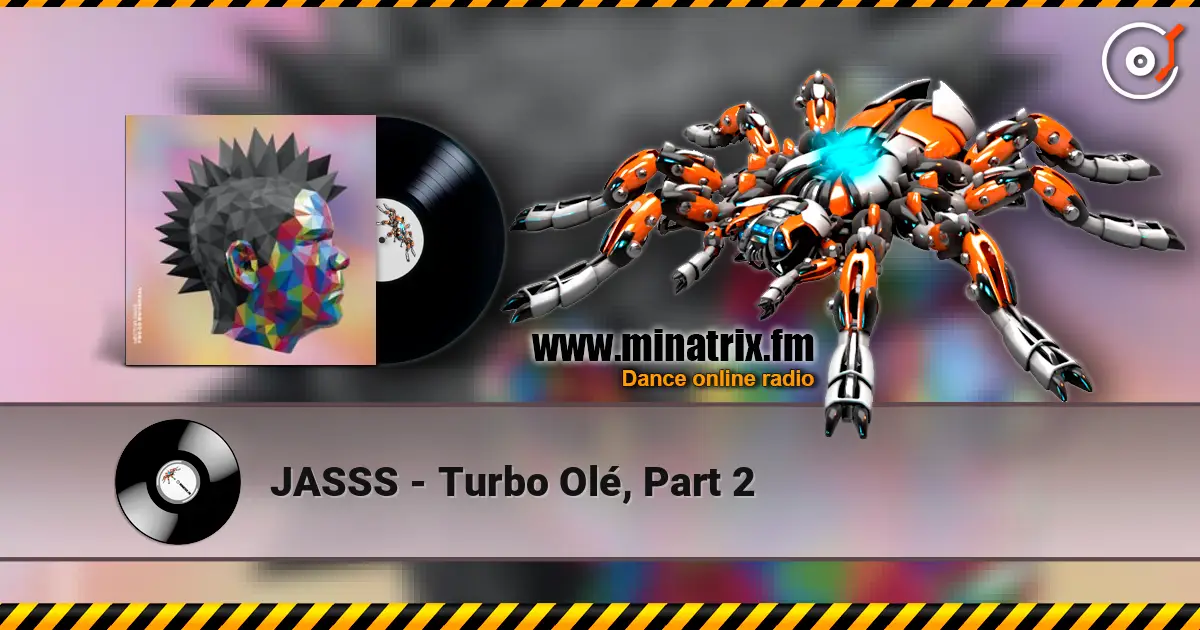 JASSS - Turbo Olé, Part 2 escuchar online en alta calidad | Minatrix.FM