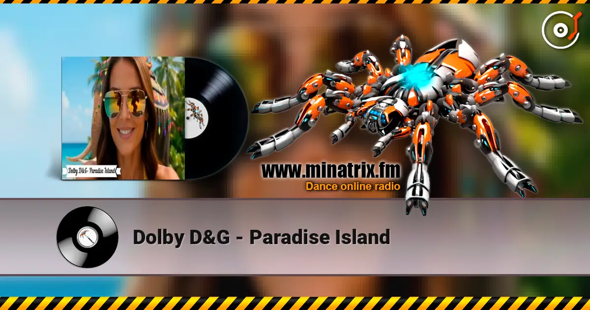 Dolby D&G - Paradise Island escuchar online en alta calidad | Minatrix.FM
