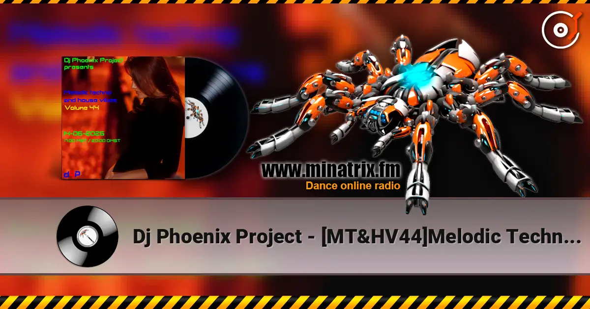 Dj Phoenix Project - [MT&HV44]Melodic Techno&House Vibes vol.44 escuchar online en alta calidad | Minatrix.FM