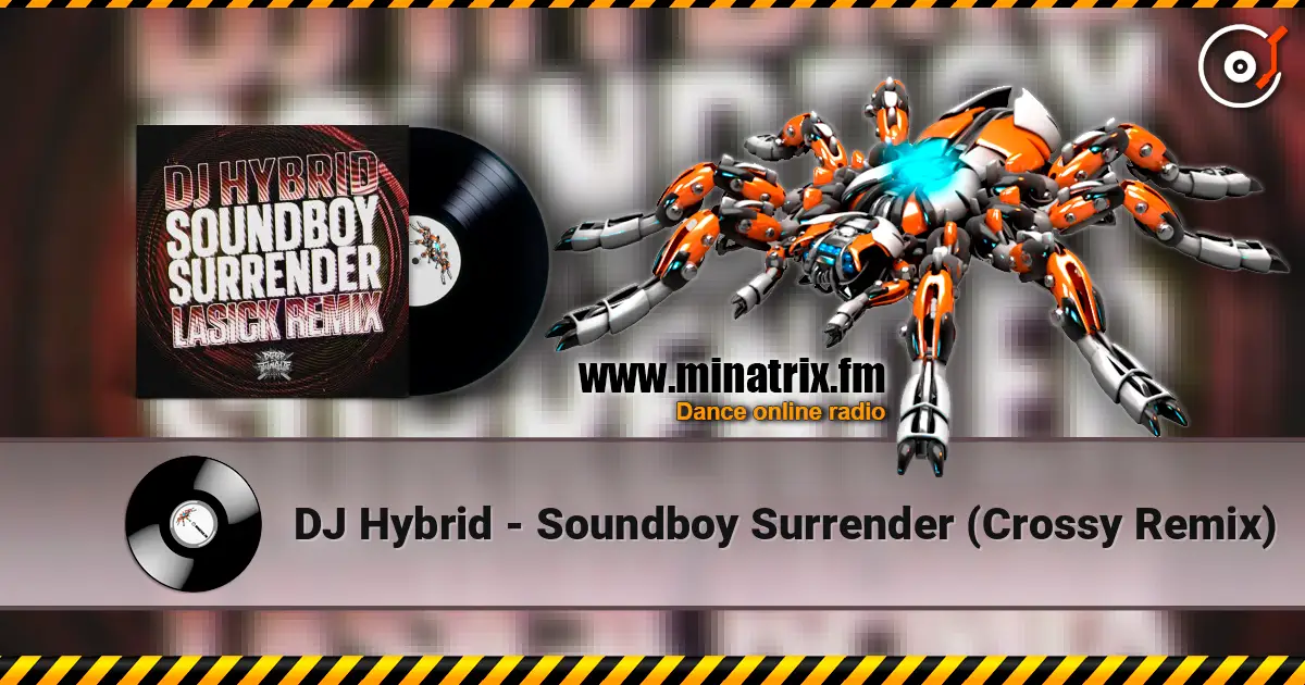 DJ Hybrid - Soundboy Surrender (Crossy Remix) escuchar online en alta calidad | Minatrix.FM