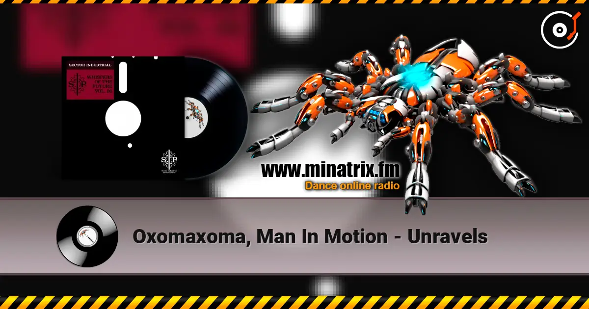 Oxomaxoma, Man In Motion - Unravels listen online in high quality | Minatrix.FM
