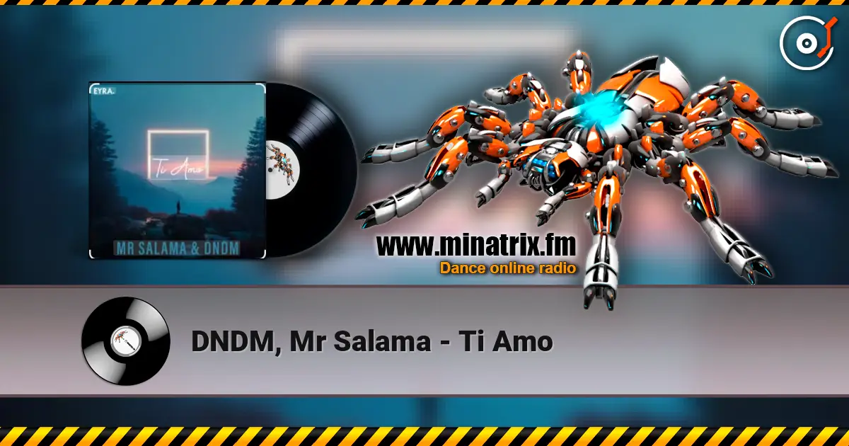 DNDM, Mr Salama - Ti Amo escuchar online en alta calidad | Minatrix.FM