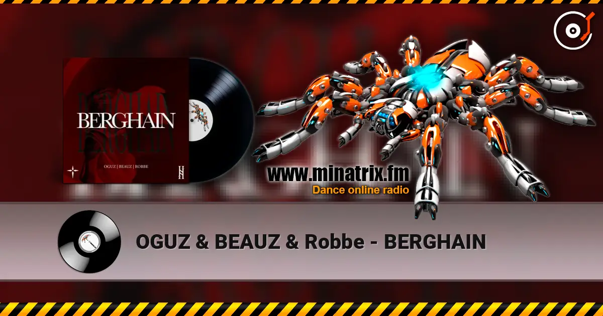 OGUZ & BEAUZ & Robbe - BERGHAIN escuchar online en alta calidad | Minatrix.FM