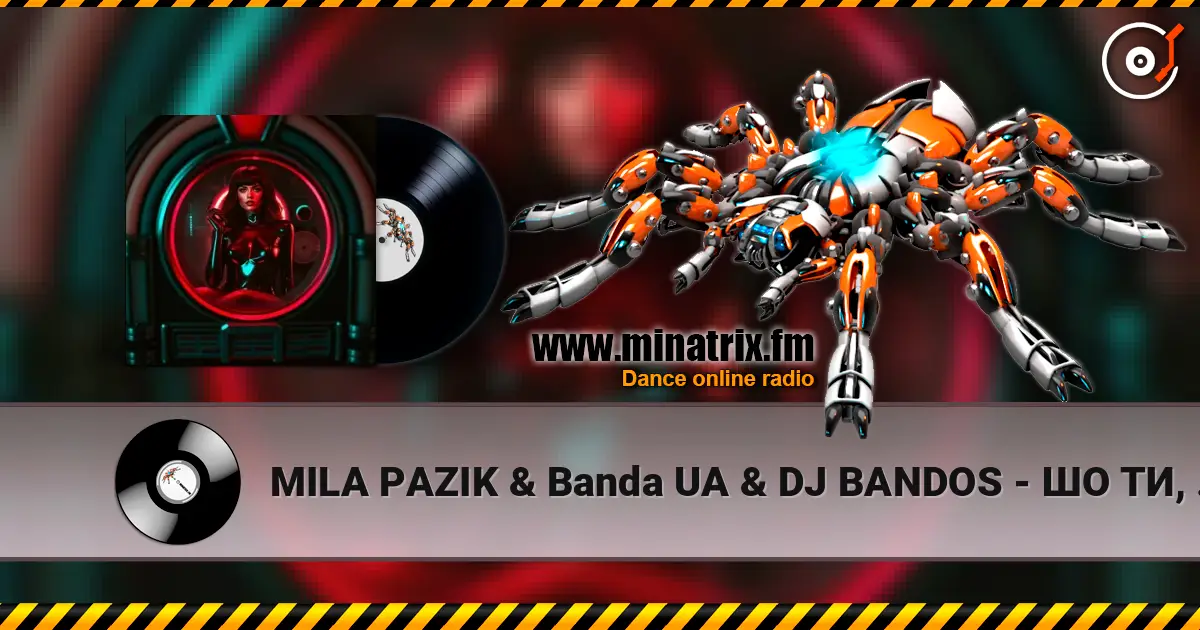 MILA PAZIK & Banda UA & DJ BANDOS - ШО ТИ, ШО ТИ escuchar online en alta calidad | Minatrix.FM