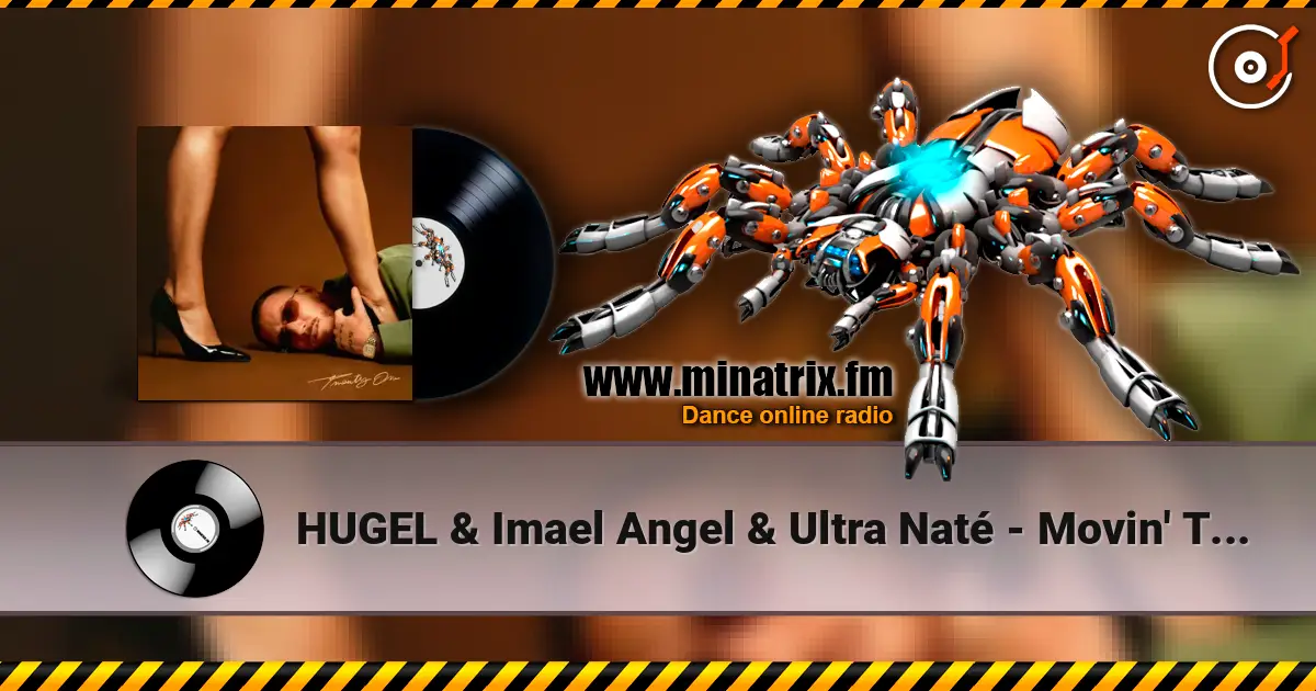 HUGEL & Imael Angel & Ultra Naté - Movin' To The Sun escuchar online en alta calidad | Minatrix.FM