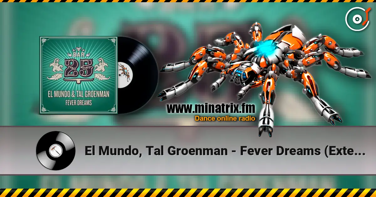 El Mundo, Tal Groenman - Fever Dreams (Extended Mix) слухати онлайн у високій якості | Minatrix.FM