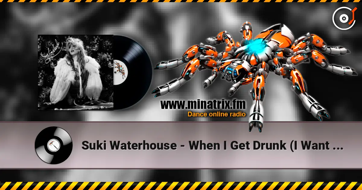 Suki Waterhouse - When I Get Drunk (I Want You Boy) escuchar online en alta calidad | Minatrix.FM
