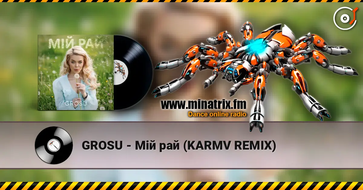 GROSU - Мій рай (KARMV REMIX) escuchar online en alta calidad | Minatrix.FM