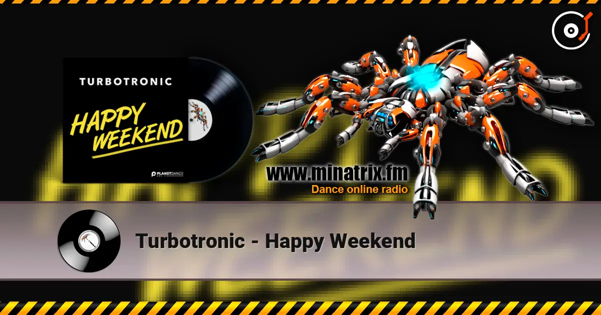 Turbotronic - Happy Weekend слухати онлайн у високій якості | Minatrix.FM