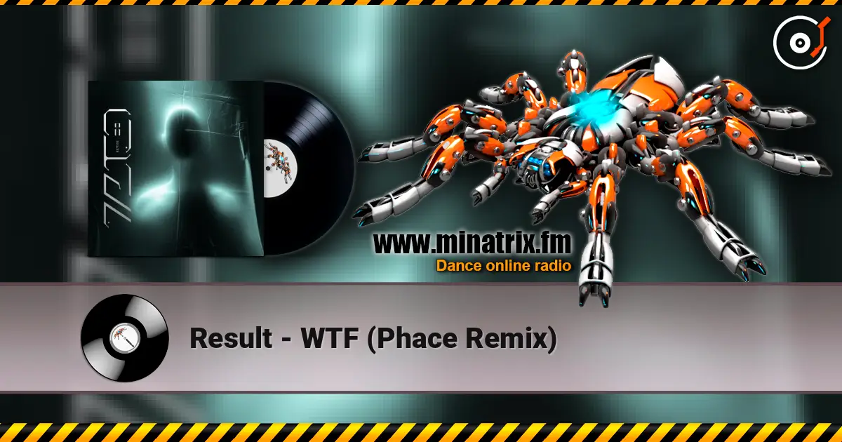 Result - WTF (Phace Remix) слухати онлайн у високій якості | Minatrix.FM