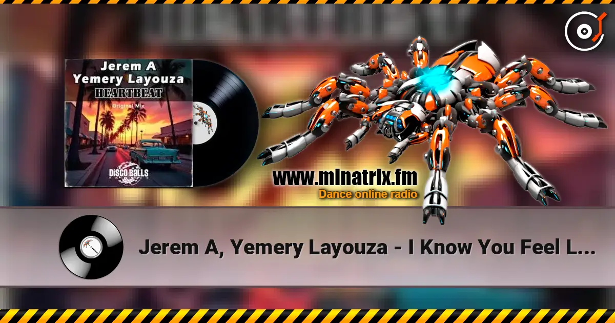 Jerem A, Yemery Layouza - I Know You Feel Like I Feel escuchar online en alta calidad | Minatrix.FM