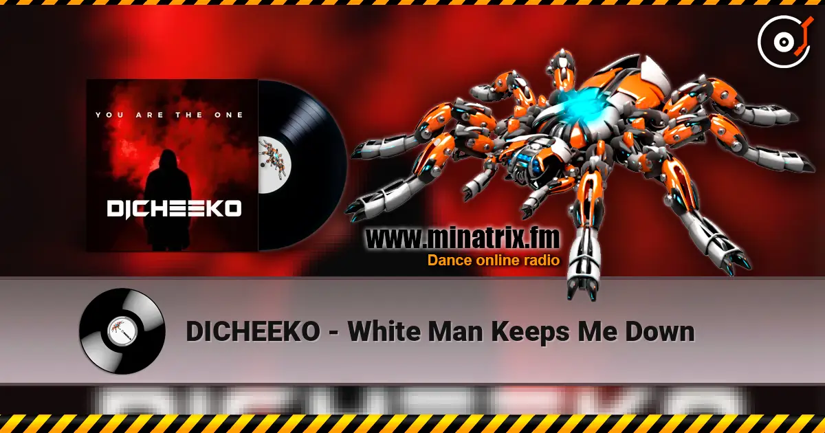 DICHEEKO - White Man Keeps Me Down escuchar online en alta calidad | Minatrix.FM