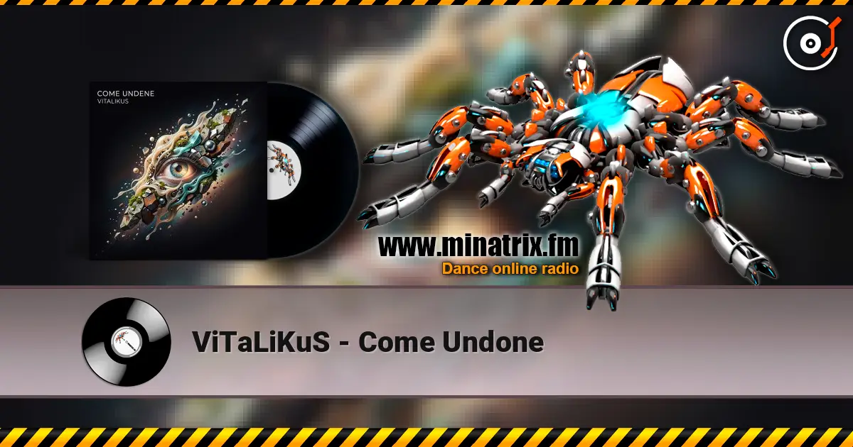 ViTaLiKuS - Come Undone escuchar online en alta calidad | Minatrix.FM