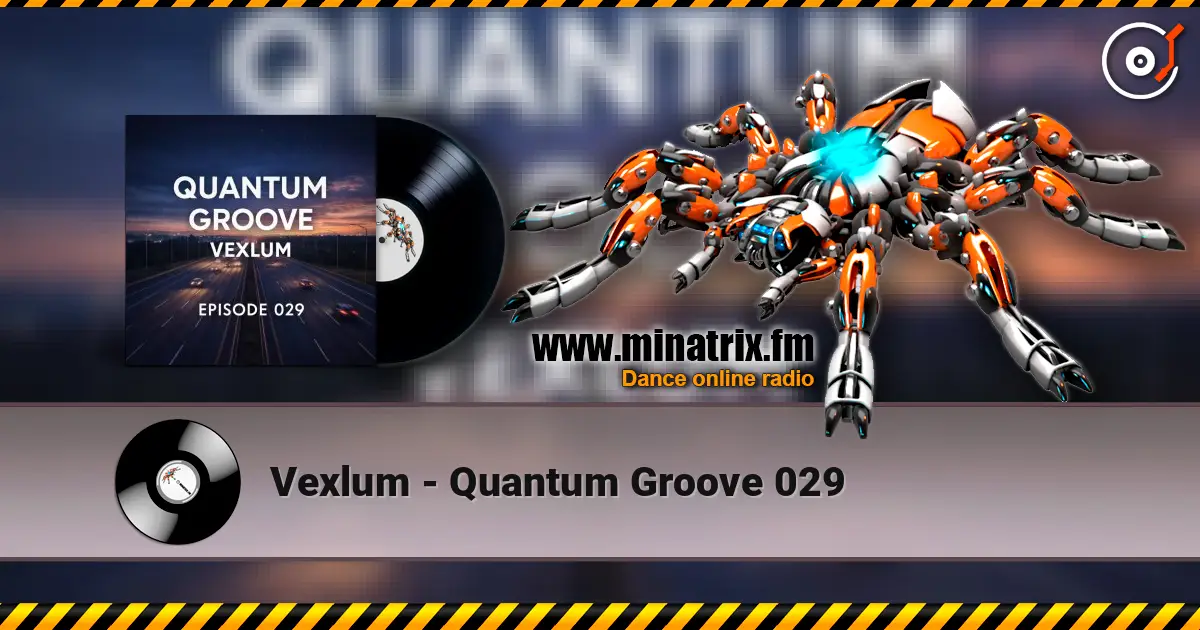 Vexlum - Quantum Groove 029 escuchar online en alta calidad | Minatrix.FM