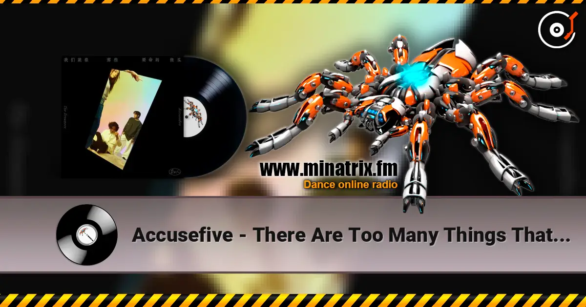 Accusefive - There Are Too Many Things That Cannot Be Said escuchar online en alta calidad | Minatrix.FM