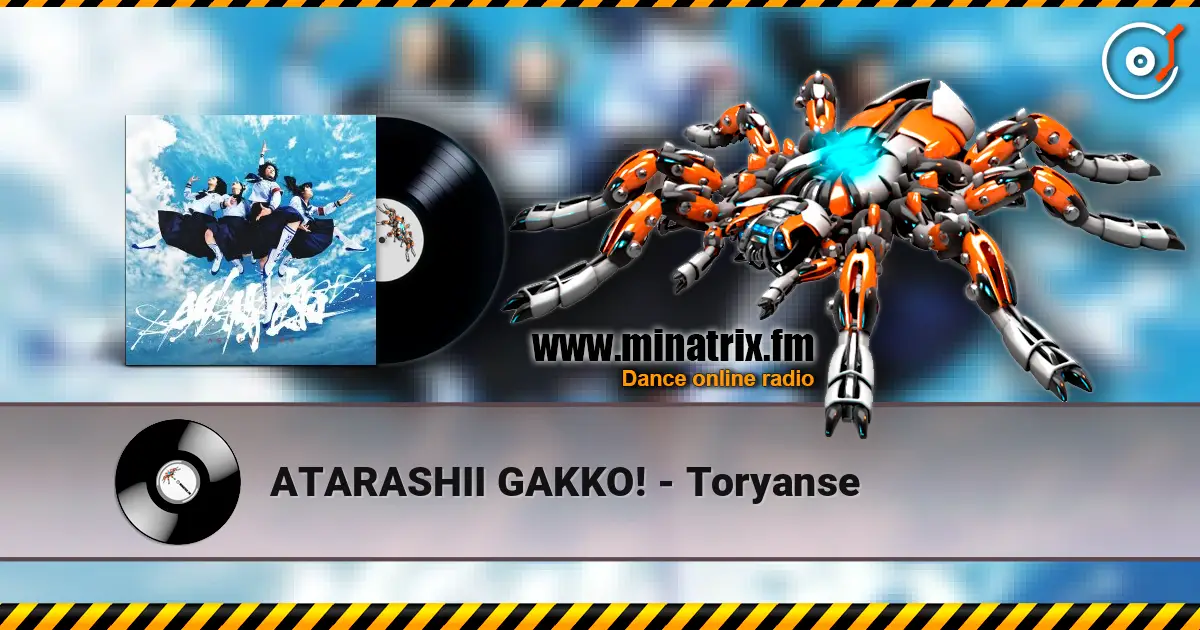 ATARASHII GAKKO! - Toryanse escuchar online en alta calidad | Minatrix.FM