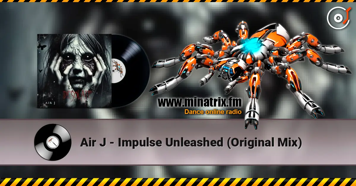 Air J - Impulse Unleashed (Original Mix) escuchar online en alta calidad | Minatrix.FM