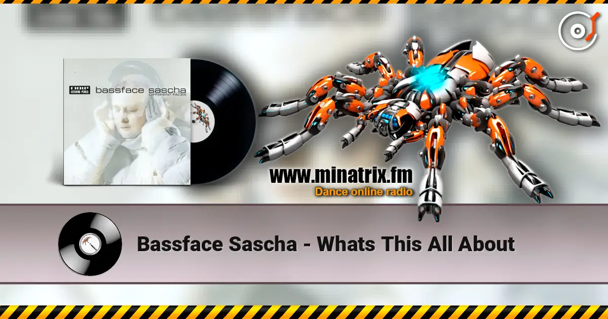 Bassface Sascha - Whats This All About escuchar online en alta calidad | Minatrix.FM