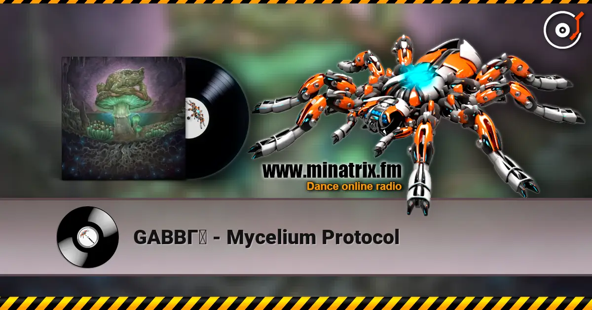 GABBГ - Mycelium Protocol escuchar online en alta calidad | Minatrix.FM