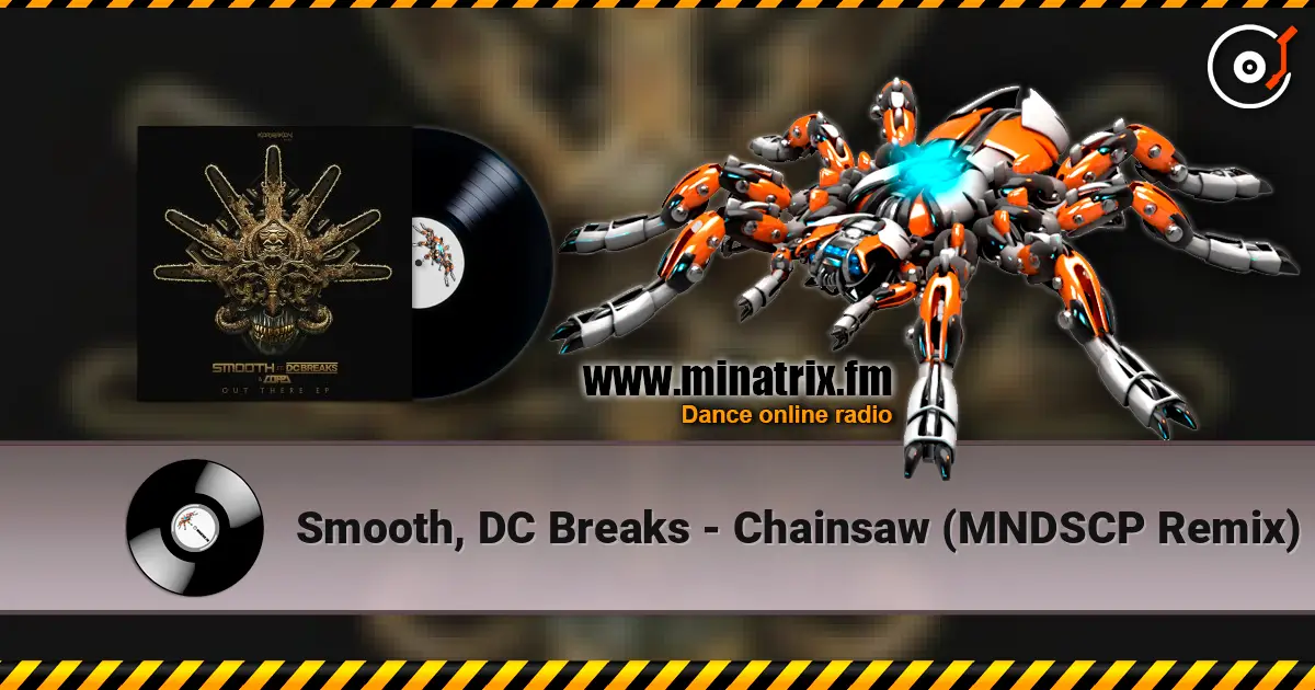 Smooth, DC Breaks - Chainsaw (MNDSCP Remix) listen online in high quality | Minatrix.FM