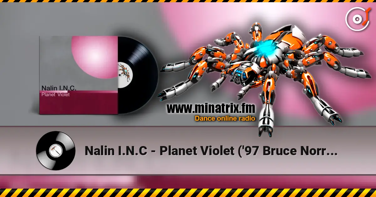 Nalin I.N.C - Planet Violet ('97 Bruce Norris Remix) escuchar online en alta calidad | Minatrix.FM