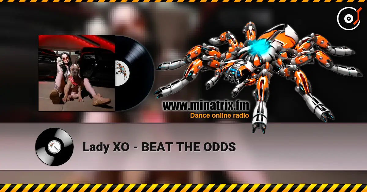 Lady XO - BEAT THE ODDS escuchar online en alta calidad | Minatrix.FM