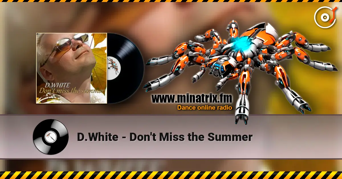 D.White - Don't Miss the Summer escuchar online en alta calidad | Minatrix.FM