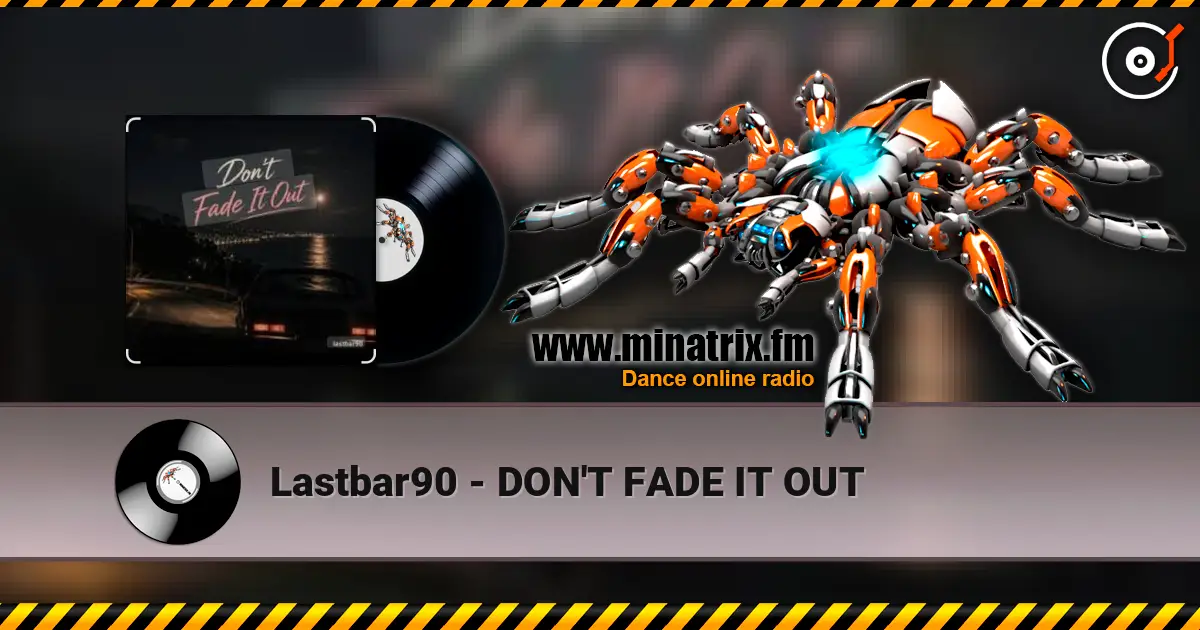 Lastbar90 - DON'T FADE IT OUT escuchar online en alta calidad | Minatrix.FM